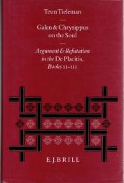 Galen and Chrysippus on the Soul: Argument and Refutation in the De Placitis Books Ii-III
