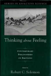 Thinking About Feeling: Contemporary Philosophers on Emotions