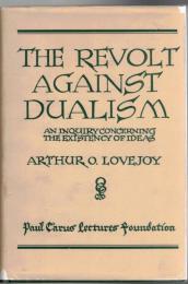 The Revolt against Dualism : An Inquiry concerning the Existence of Ideas