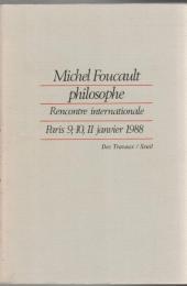 Michel Foucault philosophe : Rencontre internationale, Paris, 9, 10, 11 janvier 1988