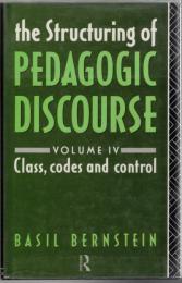 The Structuring of Pedagogic Discourse Vol.4 :  Class, Codes and Control