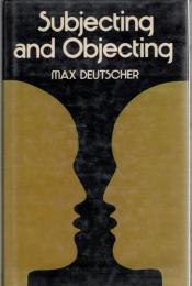 Subjecting and Objecting: An essay in objectivity