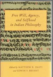 Free Will, Agency, and Selfhood in Indian Philosophy