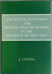 The Ritual Functions and Significance of Grasses in the Religion of the Veda