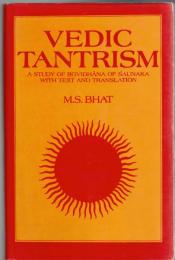 Vedic Tantrism: A Study of Rgvidhana of Saunaka With Text and Translation : critically edited in the original Sanskrit with an introductory study and translated with critical and exegetical notes