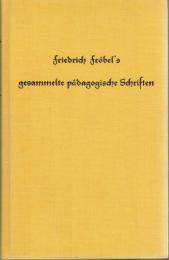 Friedrich Fröbel's Gesammelte Pädagogische Schriften