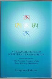 The Precious Treasury of the Basic Space of Phenomena and a Treasure Trove of Scriptural Transmission: A Commentary on the Precious Treasure of the Basic Space of Phenomena