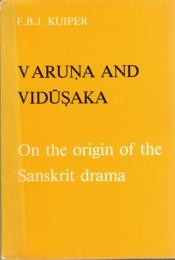 Varuna and Vidūsaka : On the Origin of the Sanskrit Drama