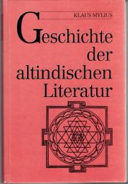 Geschichte der altindischen Literatur : Die 3000jährige Entwicklung der religiös-philosophischen, belletristischen und wissenschaftlichen Literatur Indiens von den Veden bis zur Etablierung des Islams