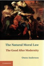 The Natural Moral Law: The Good After Modernity