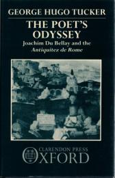 Poet's Odyssey. Joachim Du Bellay and the Antiquitez Rome