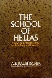 The school of Hellas : essays on Greek history, archaeology, and literature