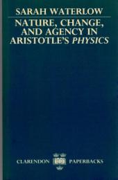 Nature, Change, and Agency in Aristotle's Physics : A Philosophical Study