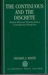 The Continuous and the Discrete: Ancient Physical Theories from a Contemporary Perspective