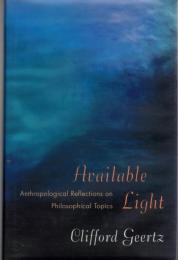 Available Light: Anthropological Reflections on Philosophical Topics