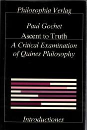 Ascent to Truth: A Critical Examination of Quine's Philosophy