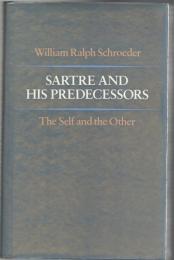 Sartre and His Predecessors : The Self and the Other
