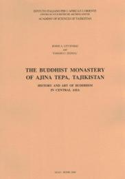 The Buddhist Monastery of Ajina Tepa, Tajikistan : History and Art of Buddhism in Central Asia