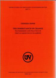 The Inheritance of Change : Transmission and Practice of Tibetan Medicine in Ngamring