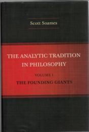 The Analytic Tradition in Philosophy Vol.1 : The Founding Giants