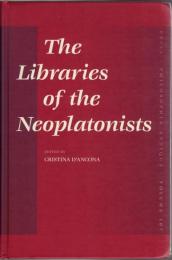 The Libraries of the Neoplatonists : Proceedings of the meeting of the European Science Foundation Network "Late antiquity and Arabic thought. Patterns in the constitution of European culture" held in Strasbourg, March 12-14, 2004 under the impulsion of the scientific committee of the meeting, composed by Matthias Baltes, Michel Cacouros, Cristina D'Ancona, Tiziano Dorandi, Gerhard Endreß, Philippe Hoffmann, Henri Hugonnard Roche
