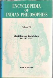 Encyclopedia of Indian Philosophies Vol.7 : Abhidharma Buddhism to 150 A.D.