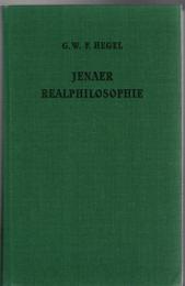 Jenaer Realphilosophie　: Vorlesungsmanuskripte zur Philosophie der Natur und des Geistes v. 1805-1806