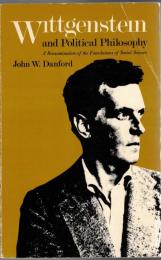 Wittgenstein and Political Philosophy : A Reexamination of the Foundations of Social Science