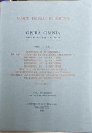 Compendium theologiae, De articulis fidei et ecclesiae sacramentis 〈Opera Omina iussu Leonis XIII P.M. edita Tomus XLII〉
