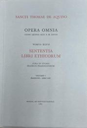 Sententia libri ethicorum　＜Opera omnia iussu impensaque Leonis XIII P.M. edita＞