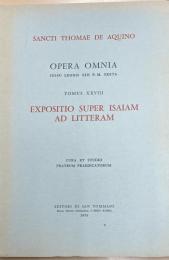 Expositio super Isaiam ad litteram 〈Opera omnia iussu impensaque Leonis XIII P.M. edita　Tomus XXVIII〉