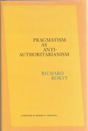 Pragmatism as anti-authoritarianism