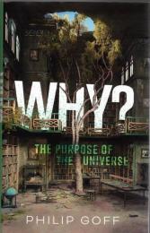 Why? : The Purpose of the Universe