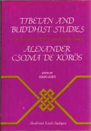 Tibetan & Buddhist Studies: Commemorating the 200th Anniversary of the Birth of Alexander Csoma De Koros