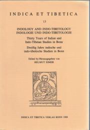 Indica et Tibetica 13 : Indology and Indo-Tibetology, Thirty Years of Indian and Indo-Tibetan Studies in Bonn