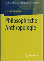 Philosophische Anthropologie (Das Bild vom Menschen und die Ordnung der Gesellschaft) 