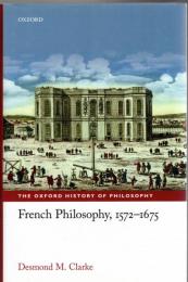 French Philosophy, 1572-1675 (The Oxford History of Philosophy) 
