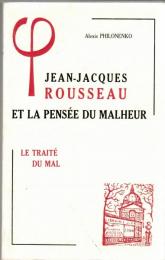 Jean Jacques Rousseau et la pensée du Malheur I, II, III (3vols.)