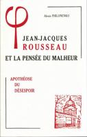 Jean Jacques Rousseau et la pensée du Malheur I, II, III (3vols.)
