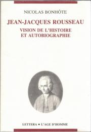Jean-Jacques Rousseau : Vision de l'histoire et autobiographie, étude de sociologie de la littérature