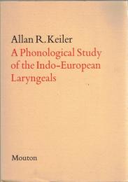 A Phonological Study of the Indo-European Laryngeals