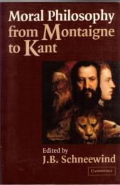 Moral Philosophy from Montaigne to Kant