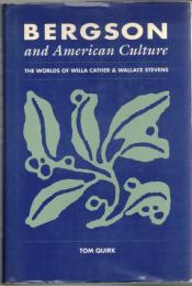 Bergson and American Culture: The Worlds of Willa Cather and Wallace Stevens