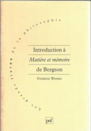 Introduction à Matière et mémoire de Bergson : suivie d'une brève introduction aux autres livres de Bergson