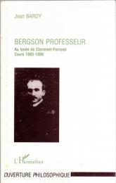 Bergson professeur : au lycée Blaise Pascal de Clermont-Ferrand (1883-1888) : cours 1885-1886 : essai sur la nature de l'enseignement philosophique initial