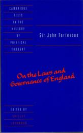 Fortescue: On the Laws and Governance of England (Cambridge Texts in the History of Political Thought) 