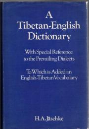 A Tibetan-English Dictionary : with Special Reference to the Prevailing Dialects : to Which is Added an English-Tibetan Vocabulary