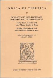 Indology and Indo-Tibetology: Thirty years of Indian and Indo-Tibetan studies in Bonn (Indica et Tibetica 13)