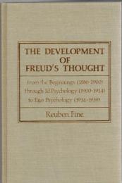 The Development of Freud's Thought : From the Beginnings (1886-1899) Through Id Psychology (1900-1914) to Ego Psychology (1914-1939)