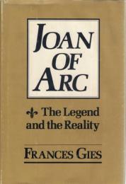Joan of Arc: The Legend and the Reality